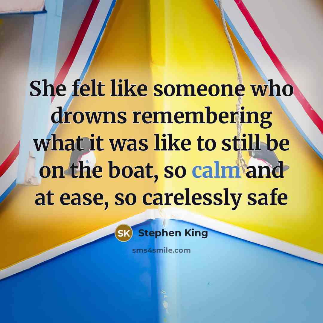 “She felt like someone who drowns remembering what it was…” quote by Stephen King