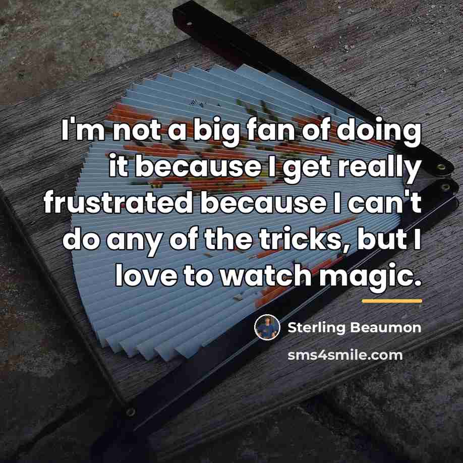 “I'm not a big fan of doing it because I…” quote by Sterling Beaumon
