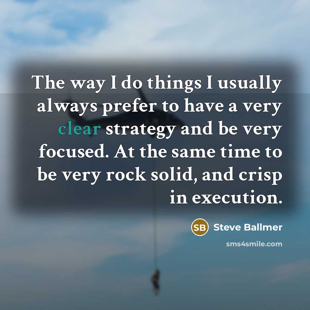 “The way I do things I usually always prefer to…” quote by Steve Ballmer