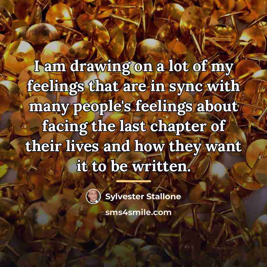“I am drawing on a lot of my feelings that…” quote by Sylvester Stallone
