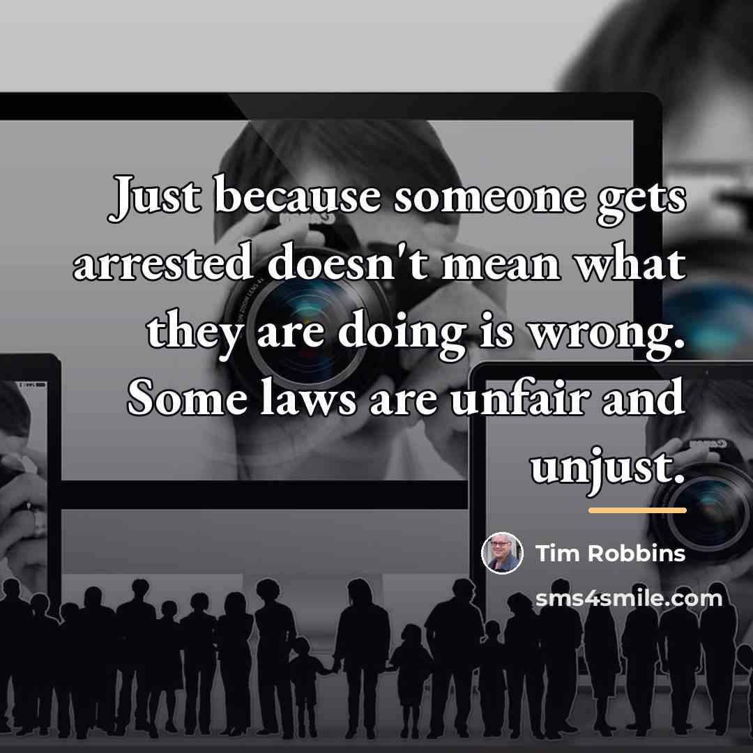 “Just because someone gets arrested doesn't mean what they are…” quote by Tim Robbins