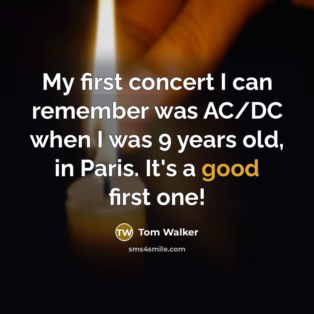 “My first concert I can remember was AC/DC when I…” quote by Tom Walker