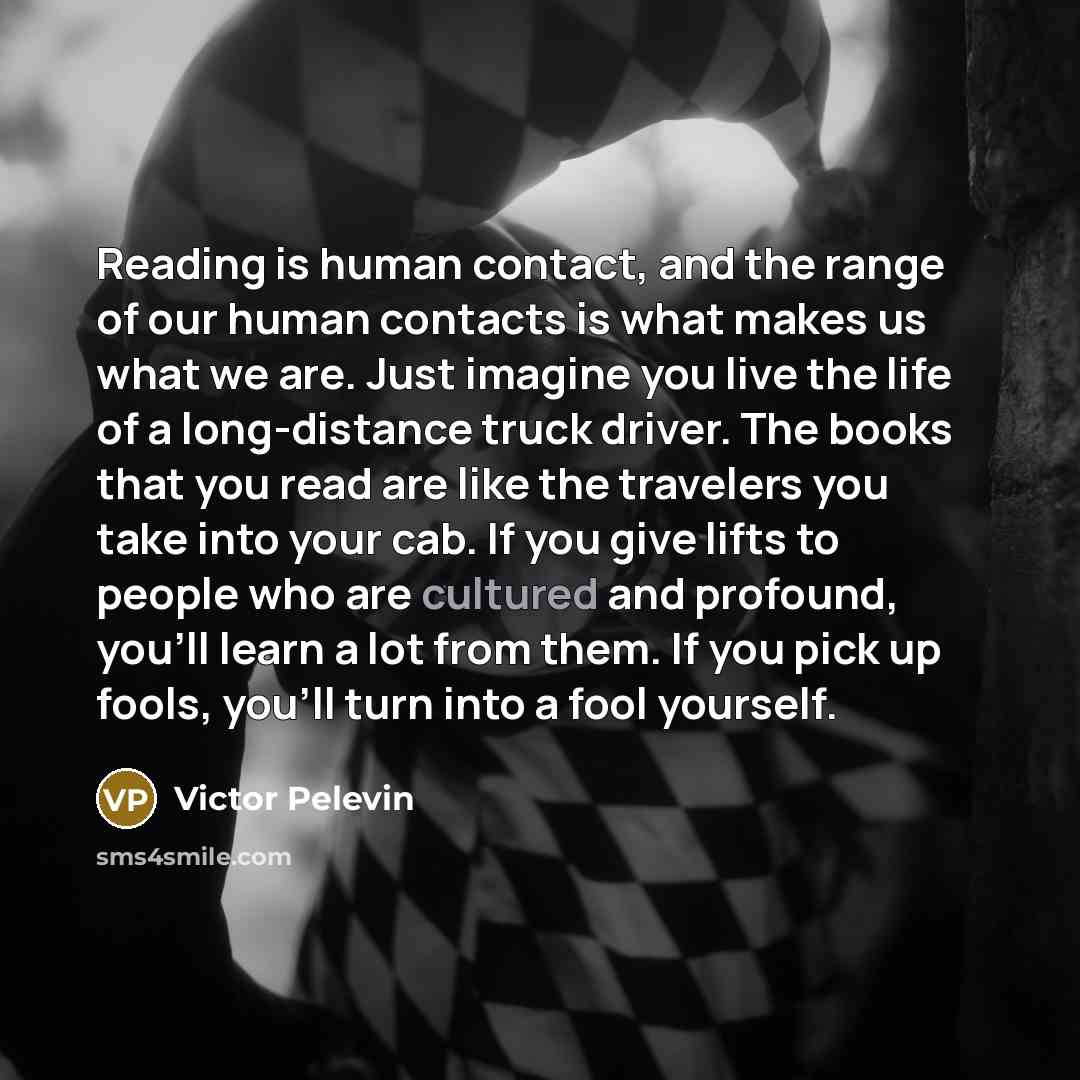 “Reading is human contact, and the range of our human…” quote by Victor Pelevin
