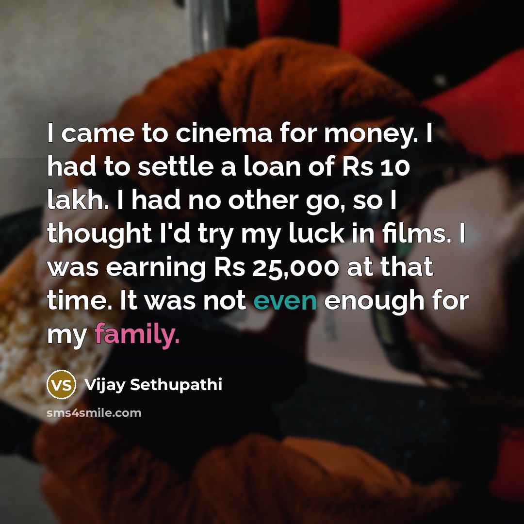 “I came to cinema for money. I had to settle…” quote by Vijay Sethupathi