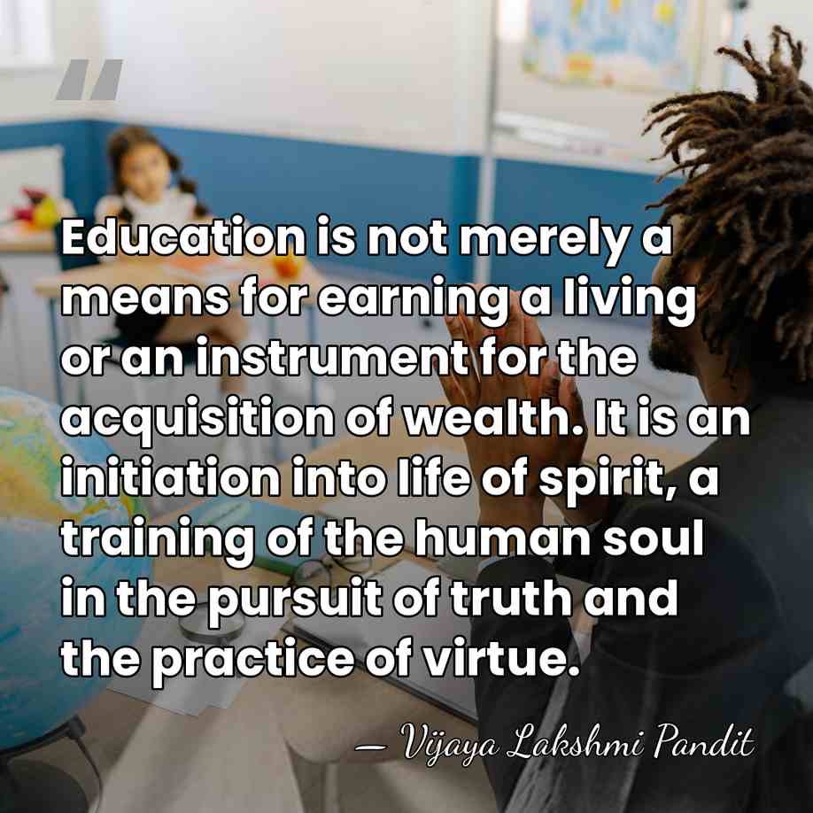 Education is not merely a means for earning a living or an&hellip; - Vijaya Lakshmi Pandit