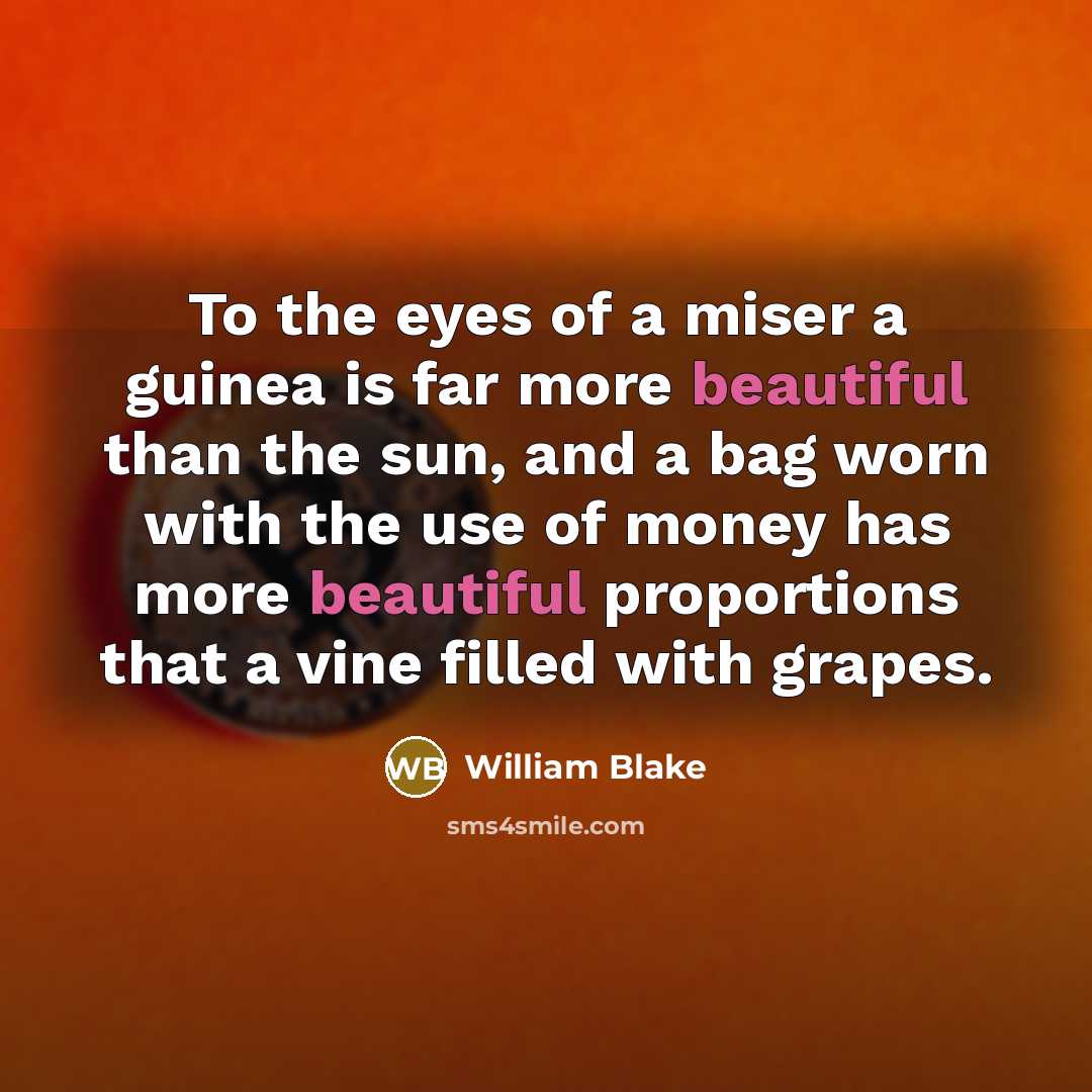 “To the eyes of a miser a guinea is far…” quote by William Blake