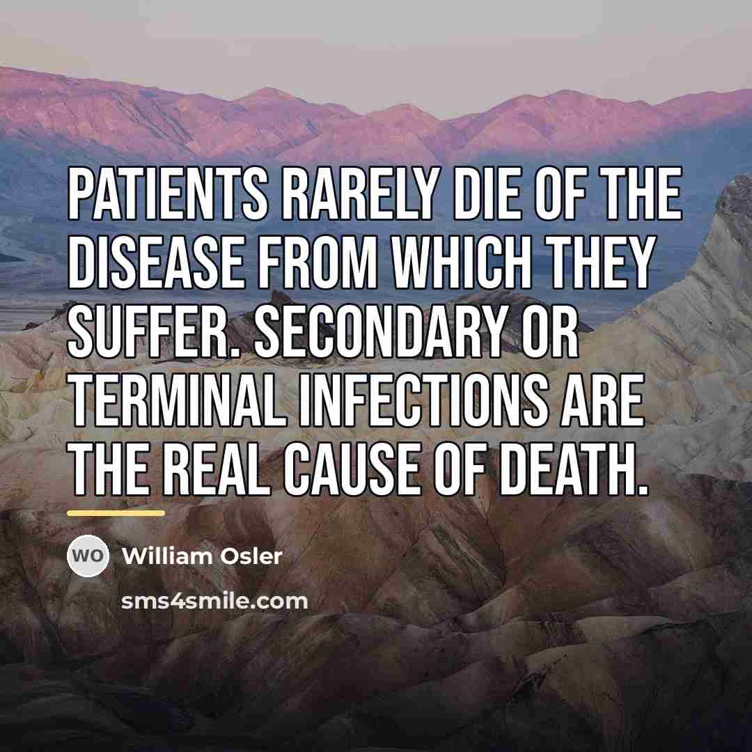 “Patients rarely die of the disease from which they suffer.…” quote by William Osler
