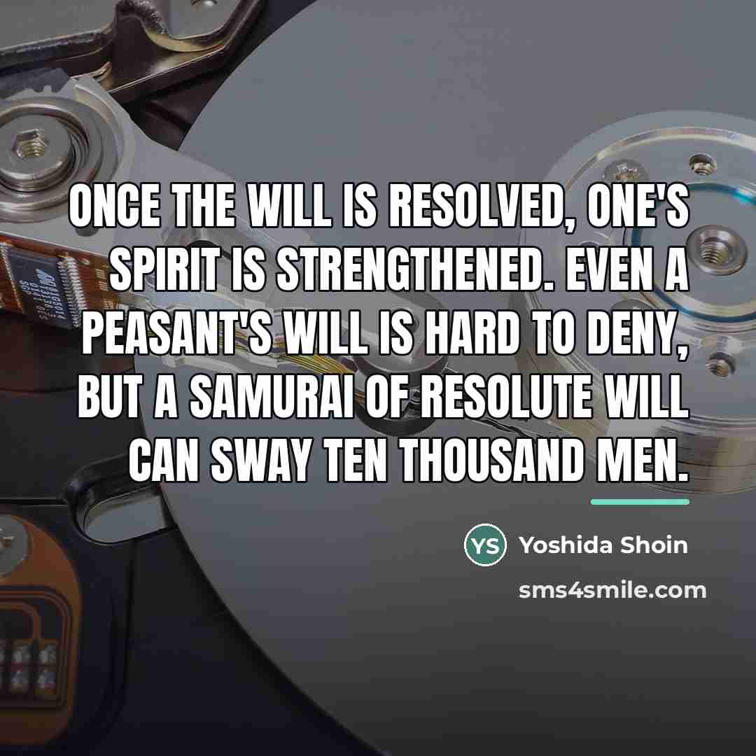 “Once the will is resolved, one's spirit is strengthened. Even…” quote by Yoshida Shoin