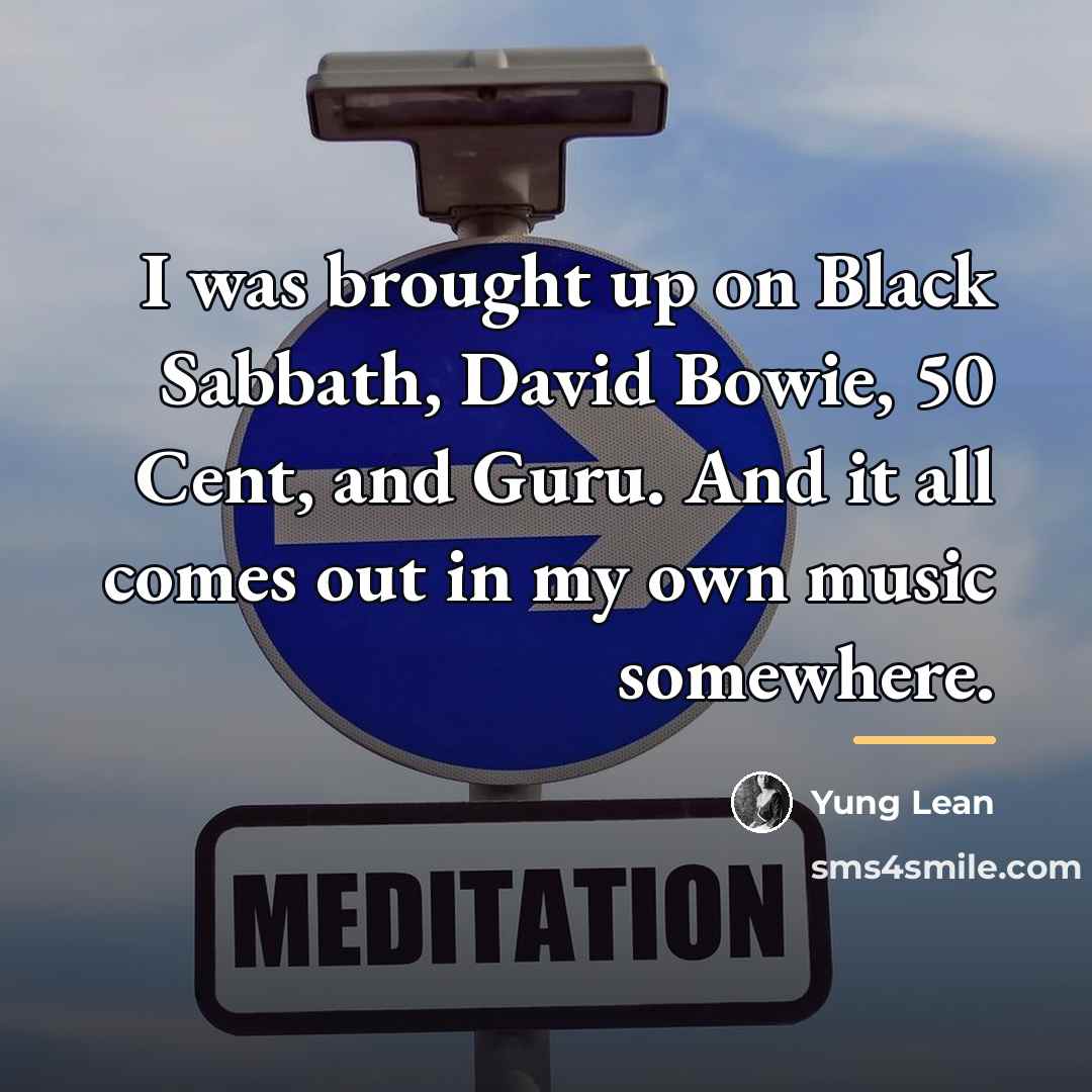 “I was brought up on Black Sabbath, David Bowie, 50…” quote by Yung Lean