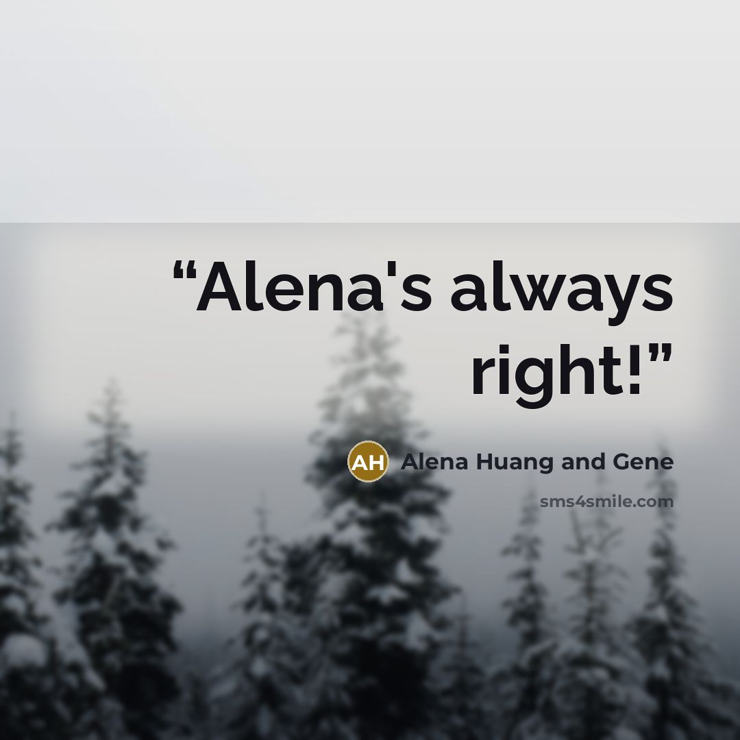 “Alena's always right!” quote by Alena Huang and Gene