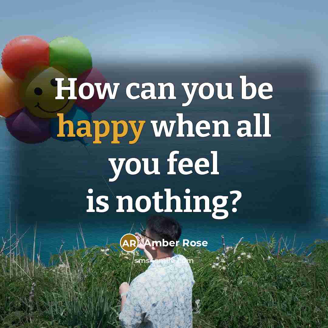 “How can you be happy when all you feel is…” quote by Amber Rose