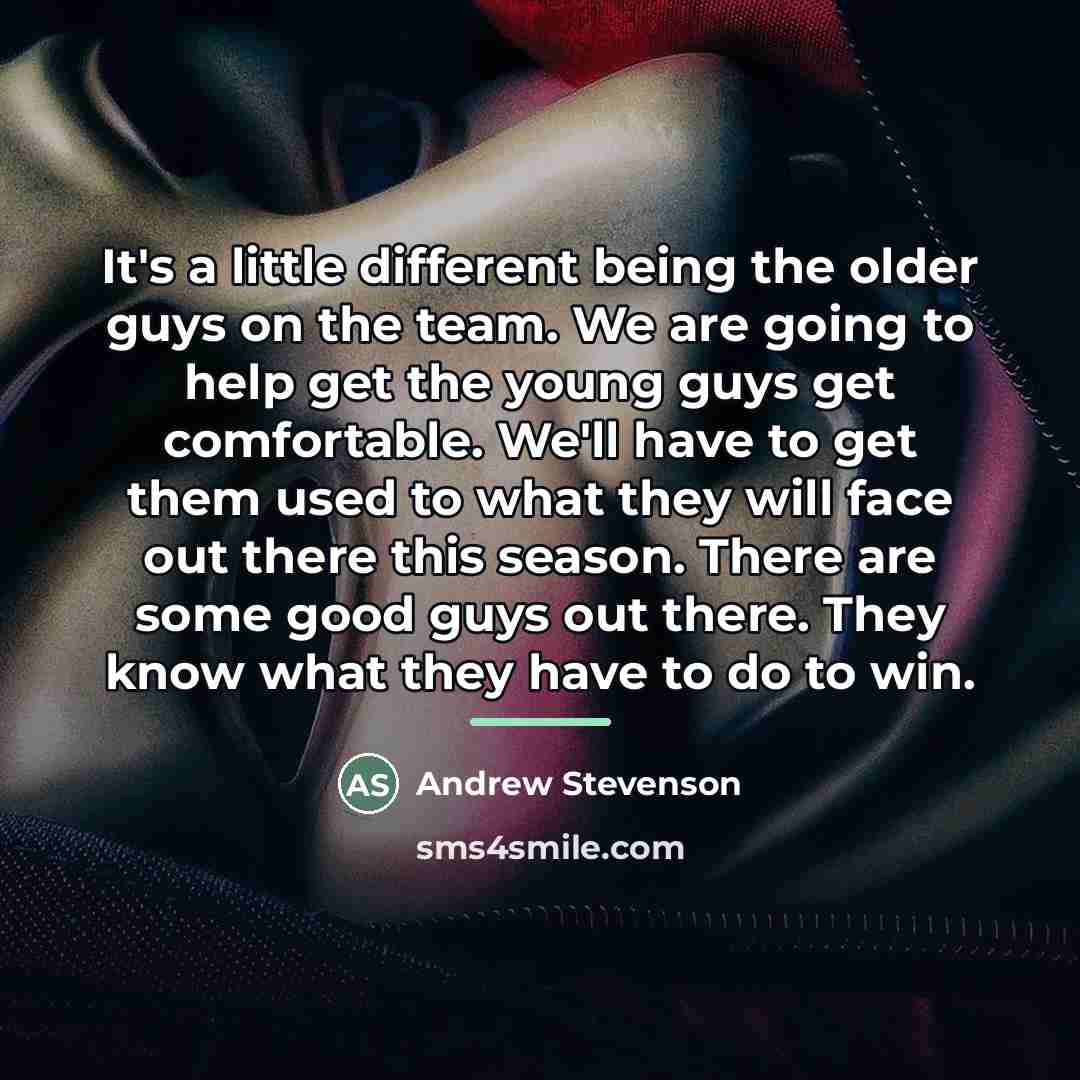 “It's a little different being the older guys on the…” quote by Andrew Stevenson