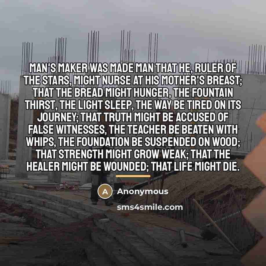 “Man's maker was made man that He, Ruler of the…” quote by Anonymous