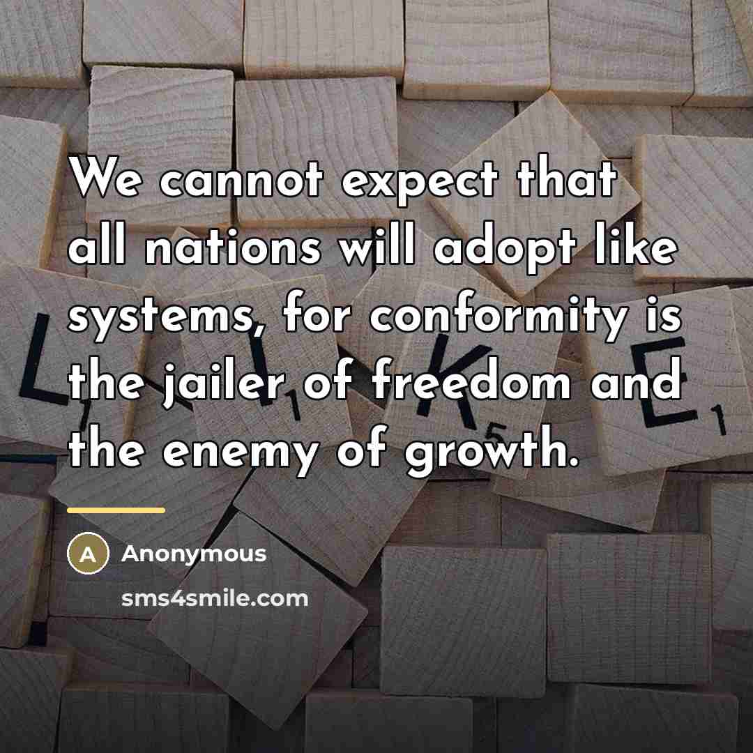 “We cannot expect that all nations will adopt like systems,…” quote by Anonymous