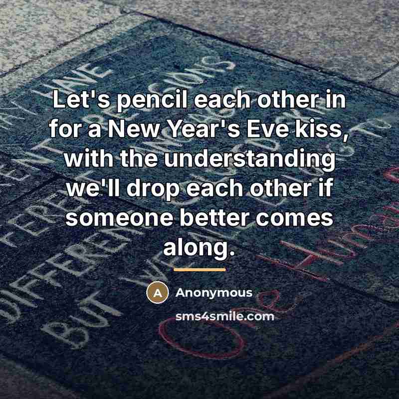 “Let's pencil each other in for a New Year's Eve…” quote by Anonymous