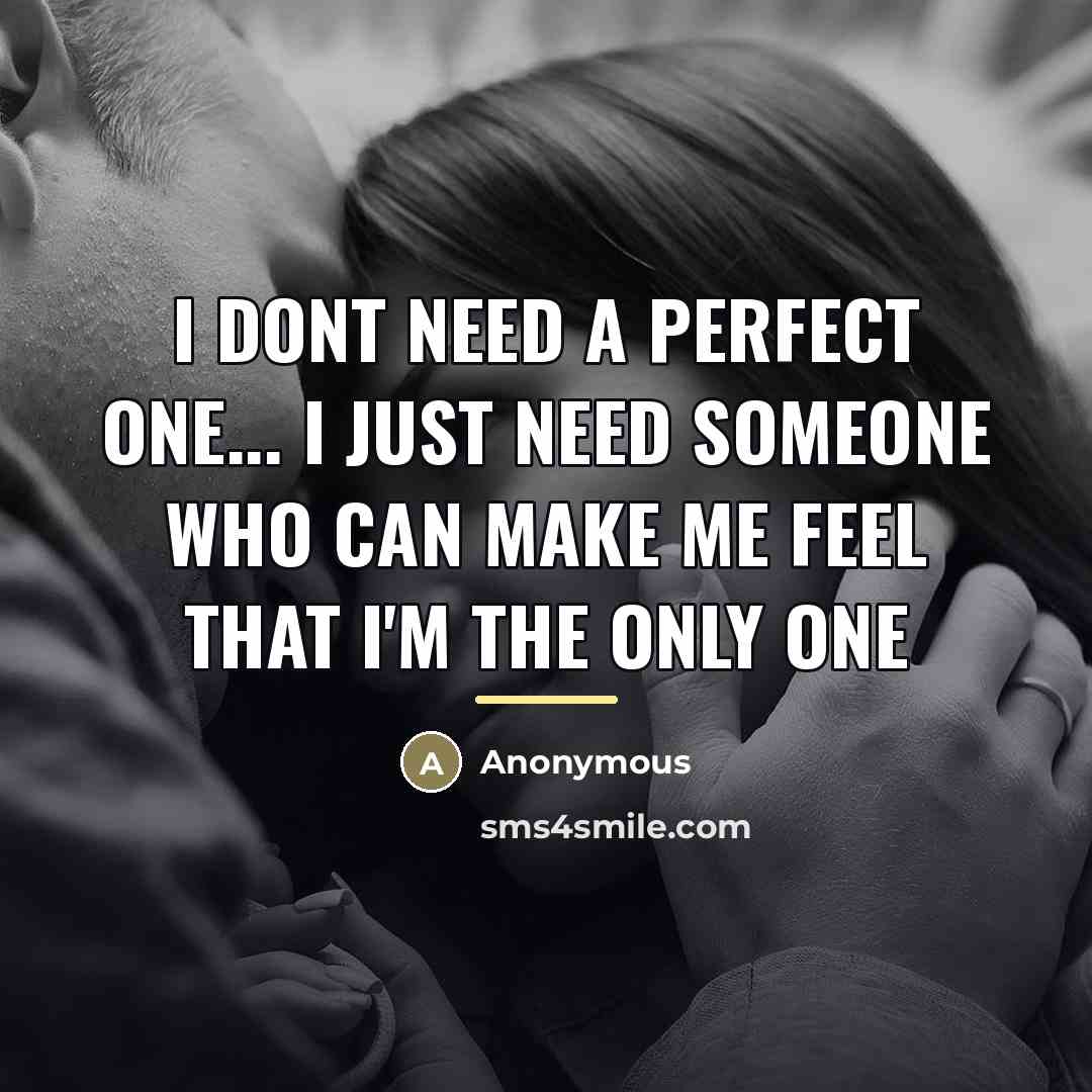 “I dont need a perfect one... I just need someone…” quote by Anonymous