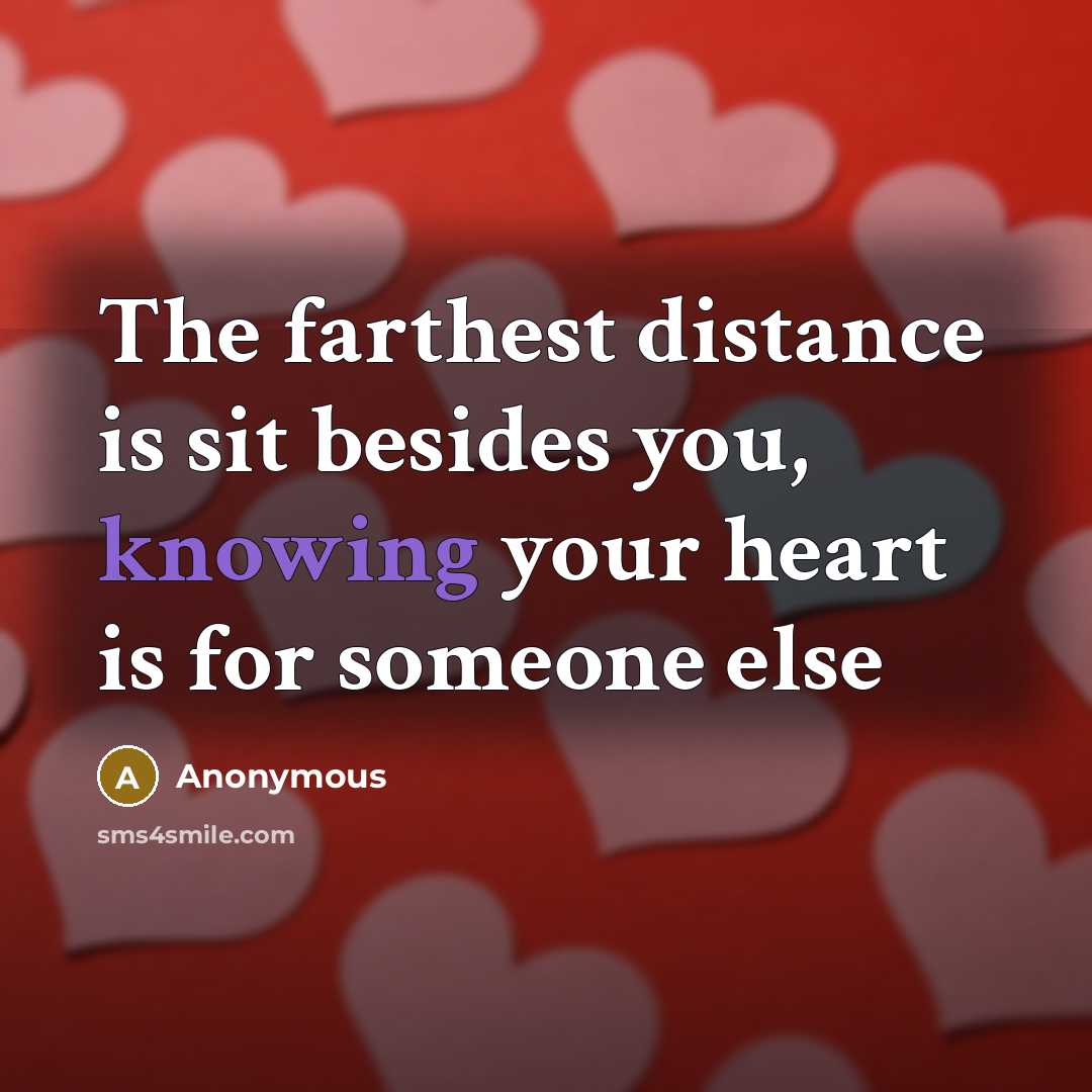 “The farthest distance is sit besides you, knowing your heart…” quote by Anonymous