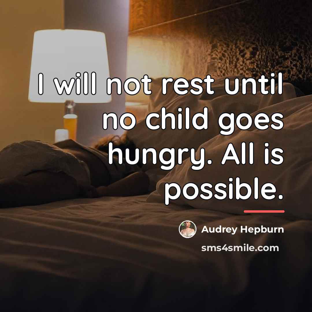 “I will not rest until no child goes hungry. All…” quote by Audrey Hepburn