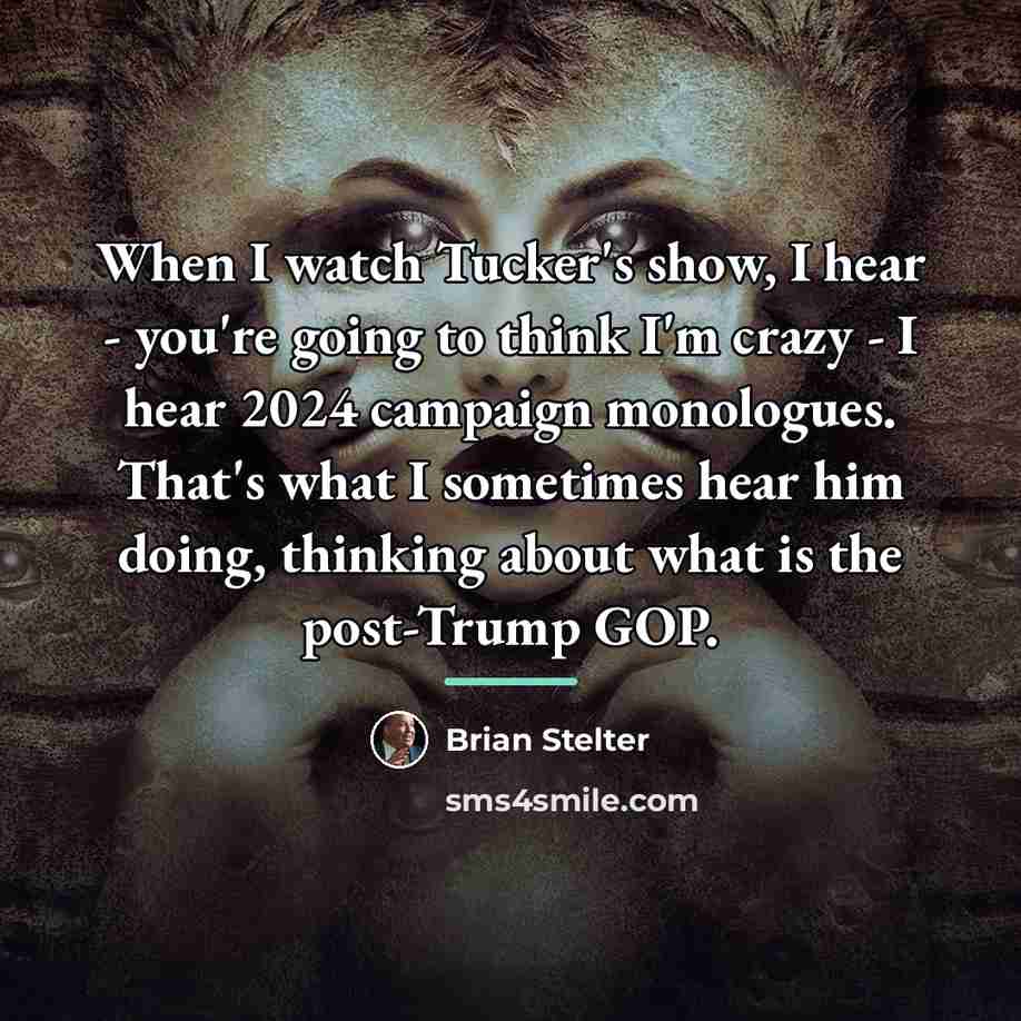“When I watch Tucker's show, I hear - you're going…” quote by Brian Stelter