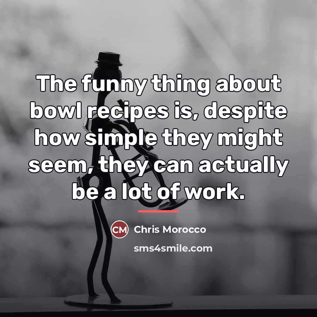 “The funny thing about bowl recipes is, despite how simple…” quote by Chris Morocco