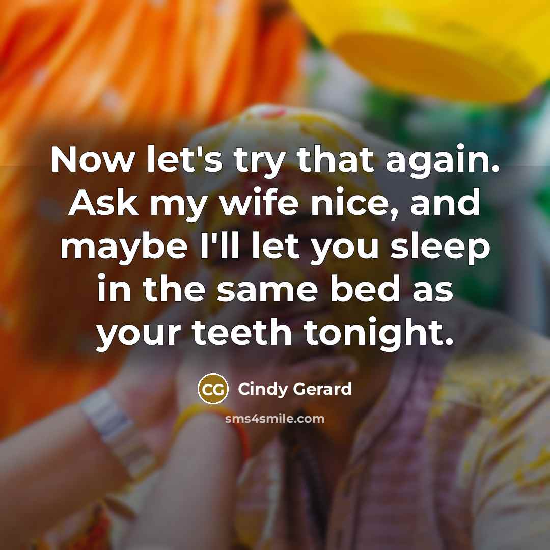 “Now let's try that again. Ask my wife nice, and…” quote by Cindy Gerard
