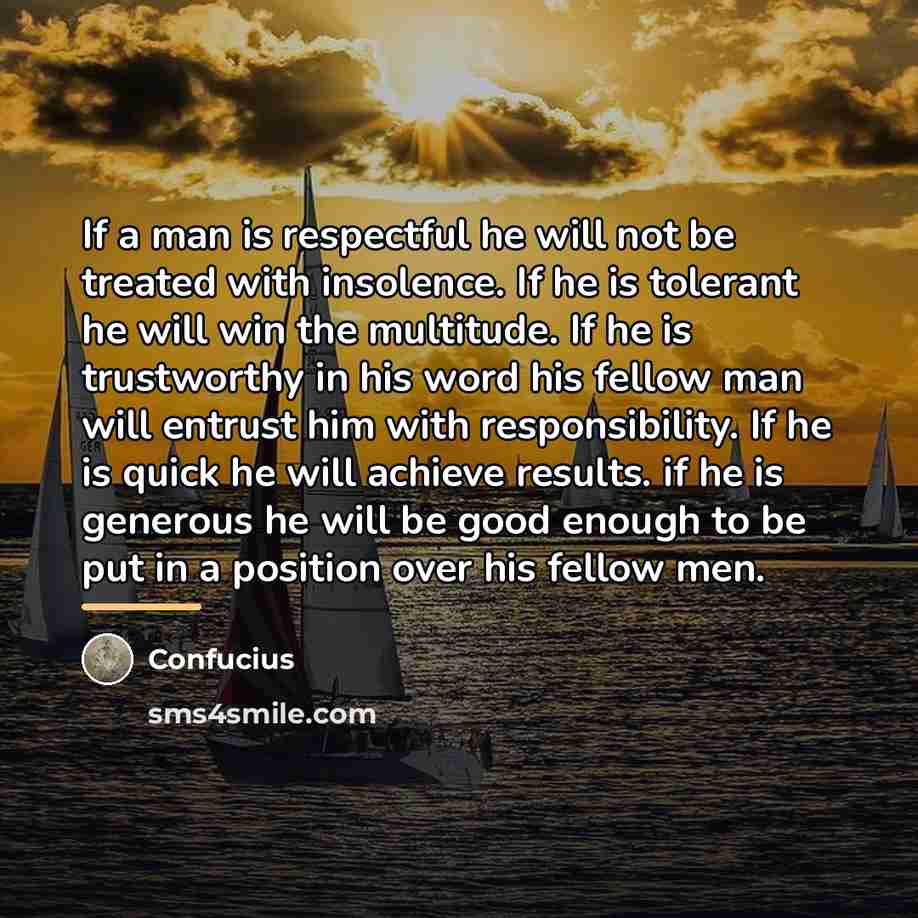 “If a man is respectful he will not be treated…” quote by Confucius