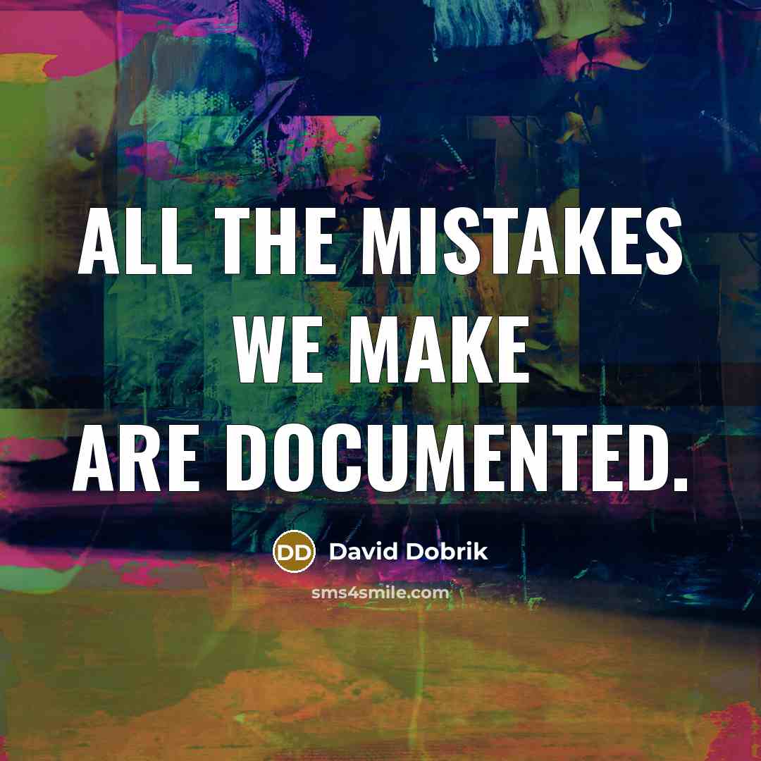 “All the mistakes we make are documented.” quote by David Dobrik
