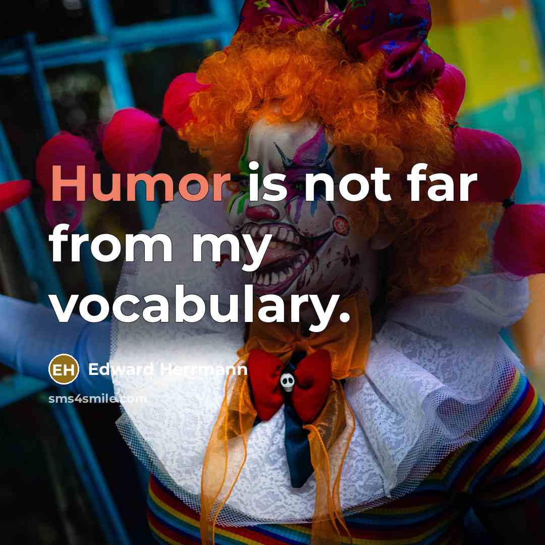 “Humor is not far from my vocabulary.” quote by Edward Herrmann