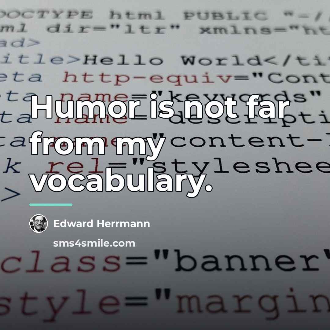 “Humor is not far from my vocabulary.…” quote by Edward Herrmann