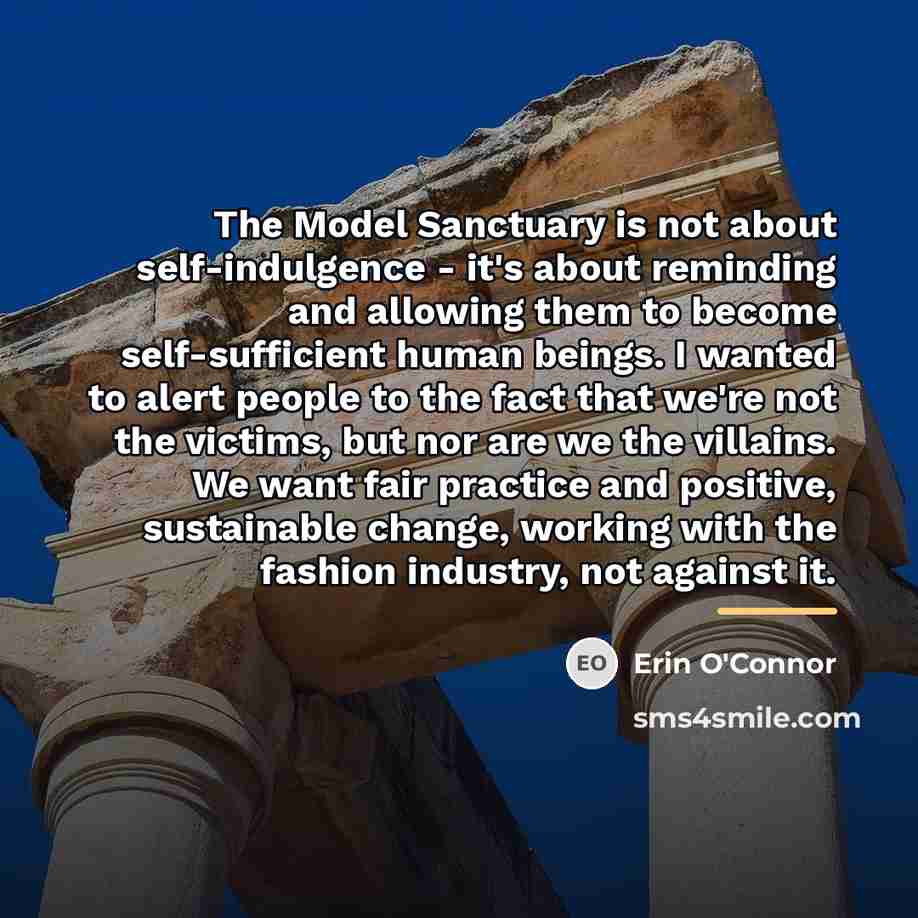 “The Model Sanctuary is not about self-indulgence - it's about…” quote by Erin O'Connor