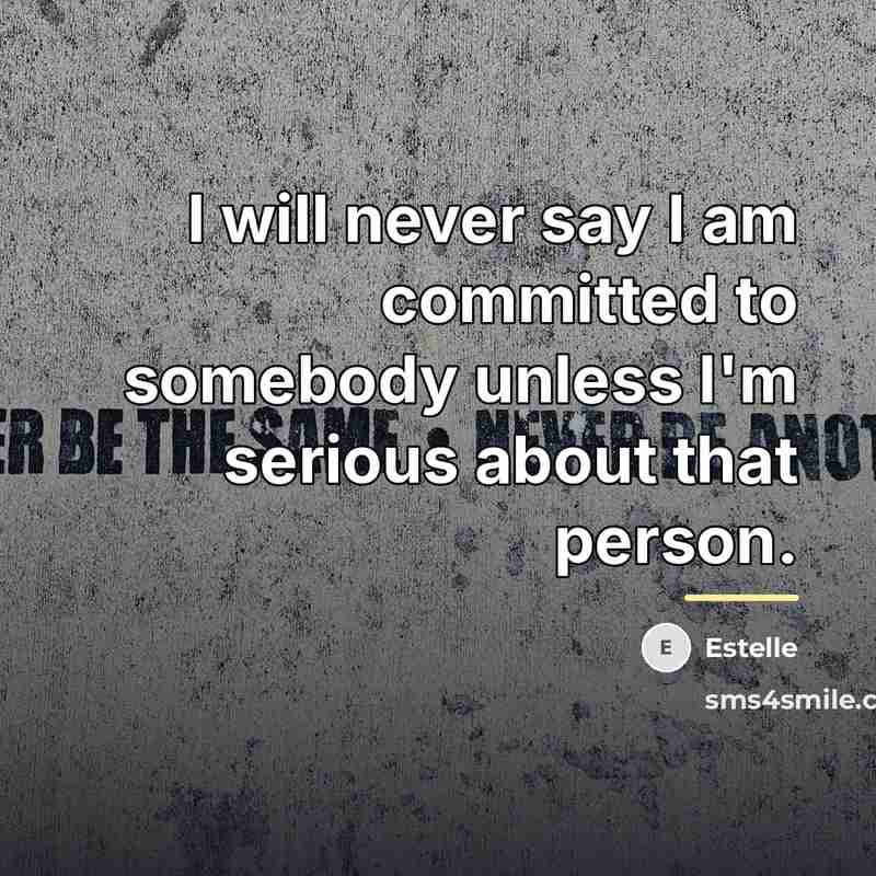 “I will never say I am committed to somebody unless…” quote by Estelle