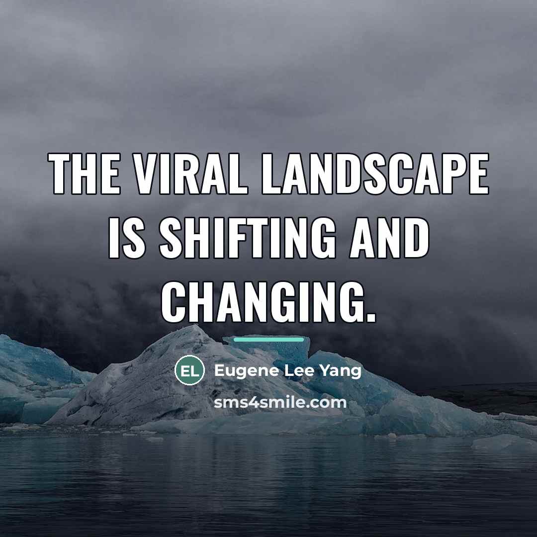 “The viral landscape is shifting and changing.…” quote by Eugene Lee Yang