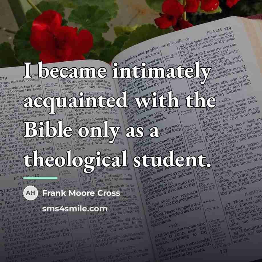 “I became intimately acquainted with the Bible only as a…” quote by Frank Moore Cross