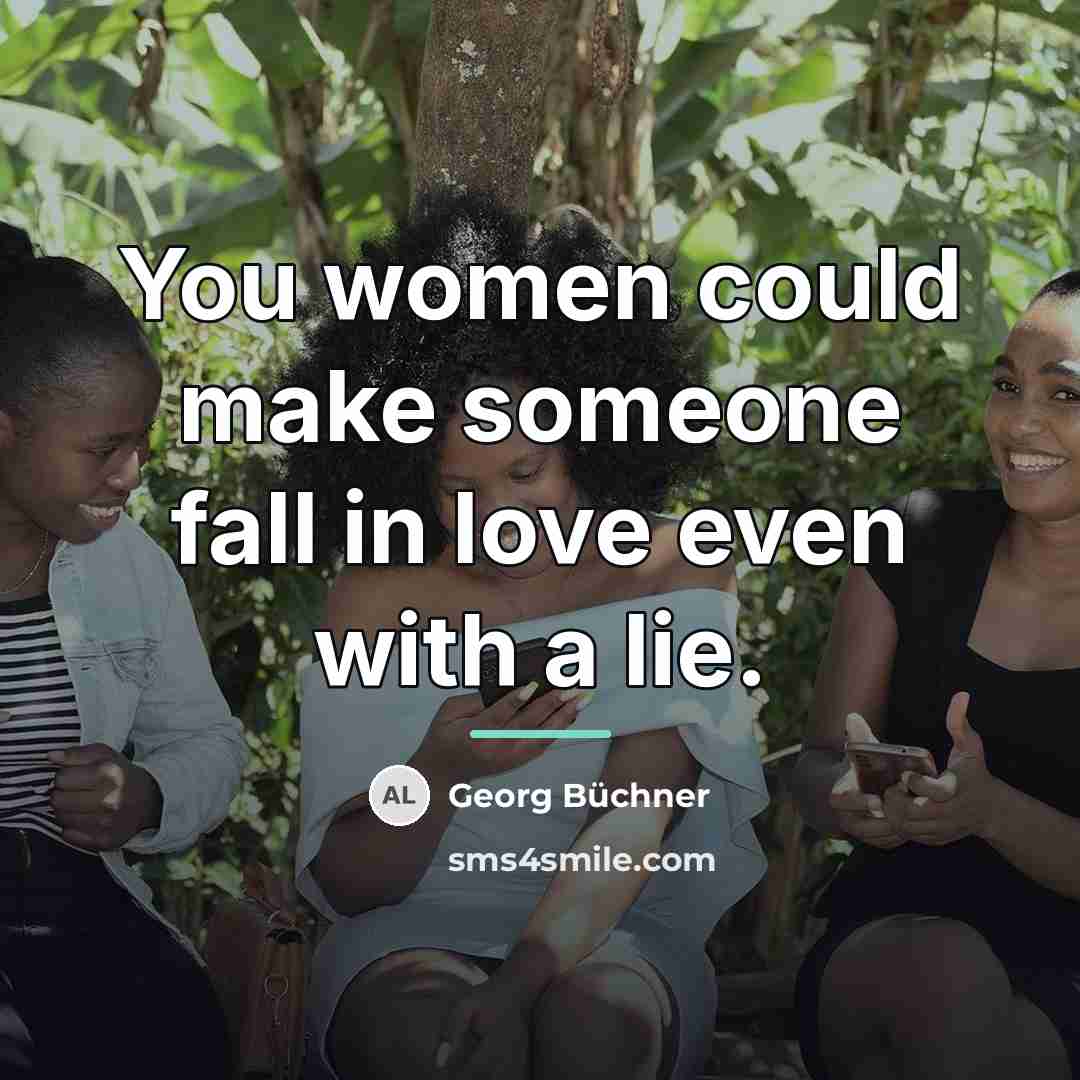 “You women could make someone fall in love even with…” quote by Georg Buchner
