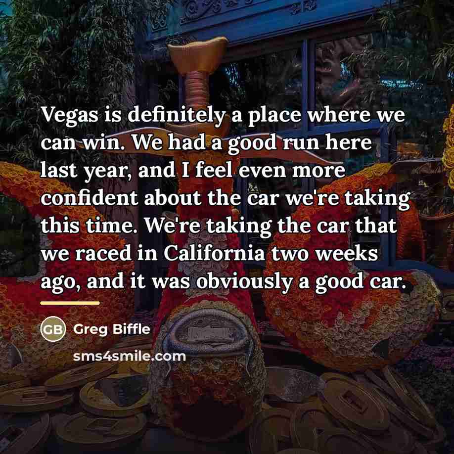“Vegas is definitely a place where we can win. We…” quote by Greg Biffle