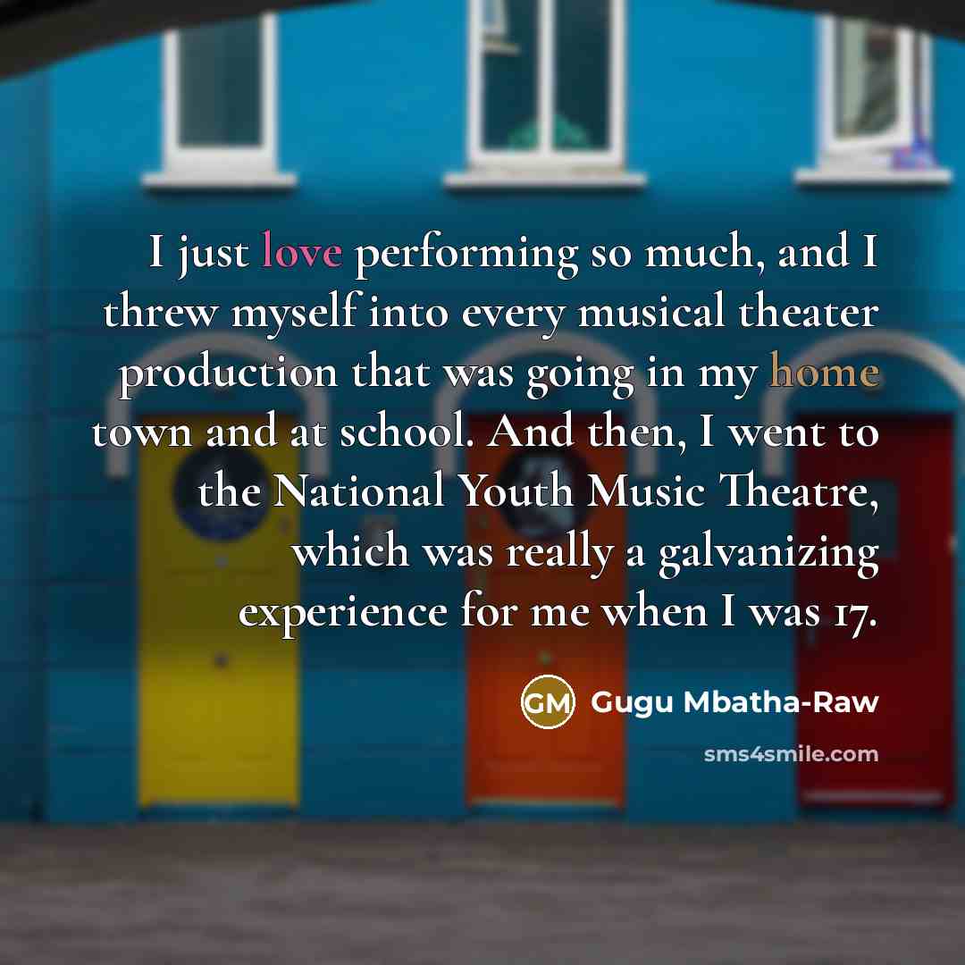 “I just love performing so much, and I threw myself…” quote by Gugu Mbatha-Raw