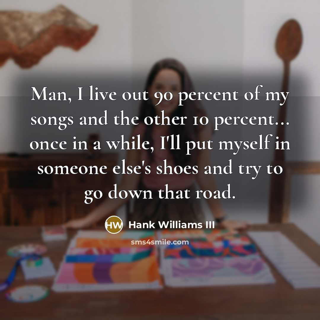 “Man, I live out 90 percent of my songs and…” quote by Hank Williams III