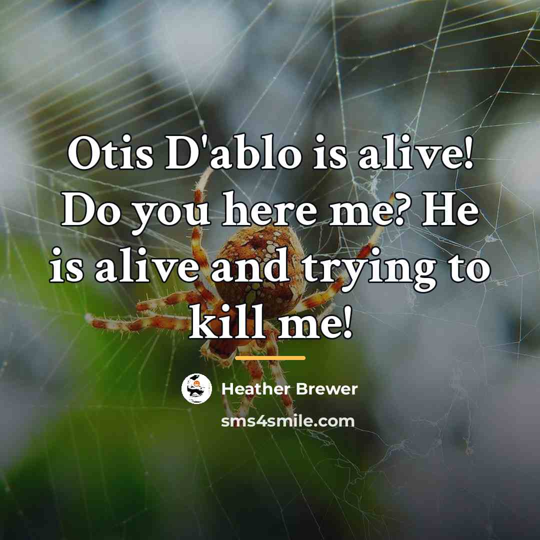 “Otis D'ablo is alive! Do you here me? He is…” quote by Heather Brewer