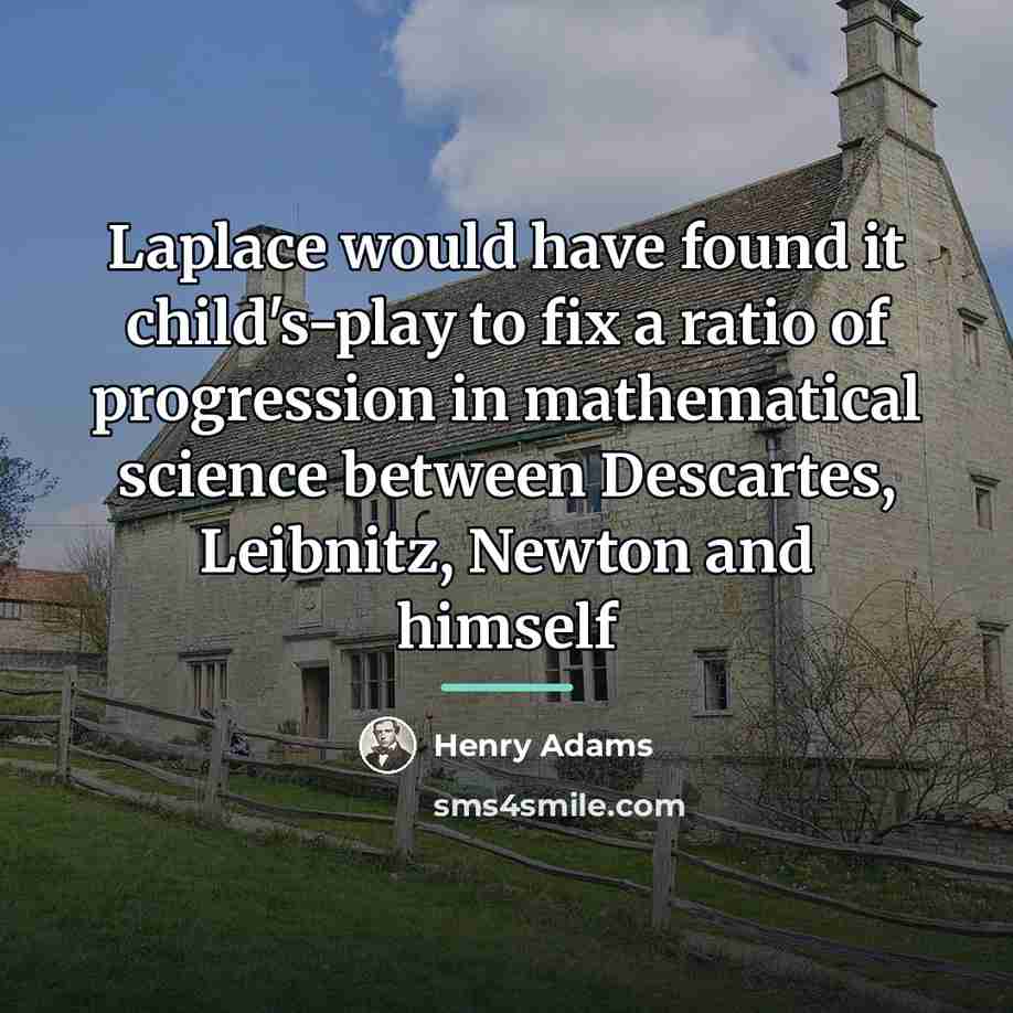 “Laplace would have found it child's-play to fix a ratio…” quote by Henry Adams