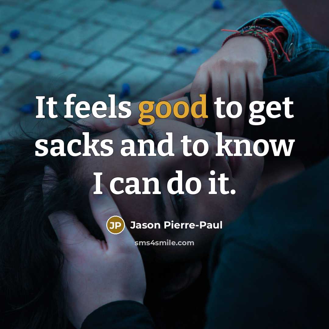 “It feels good to get sacks and to know I…” quote by Jason Pierre-Paul