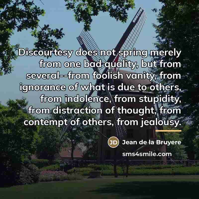 “Discourtesy does not spring merely from one bad quality, but…” quote by Jean de la Bruyere