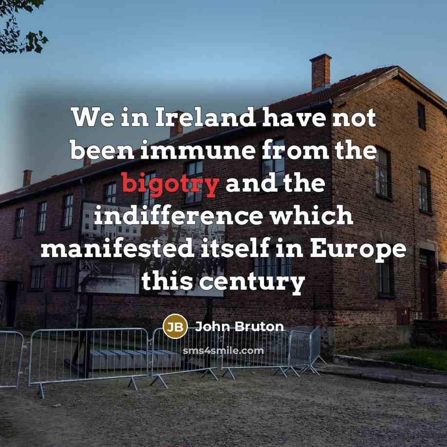 “We in Ireland have not been immune from the bigotry…” quote by John Bruton