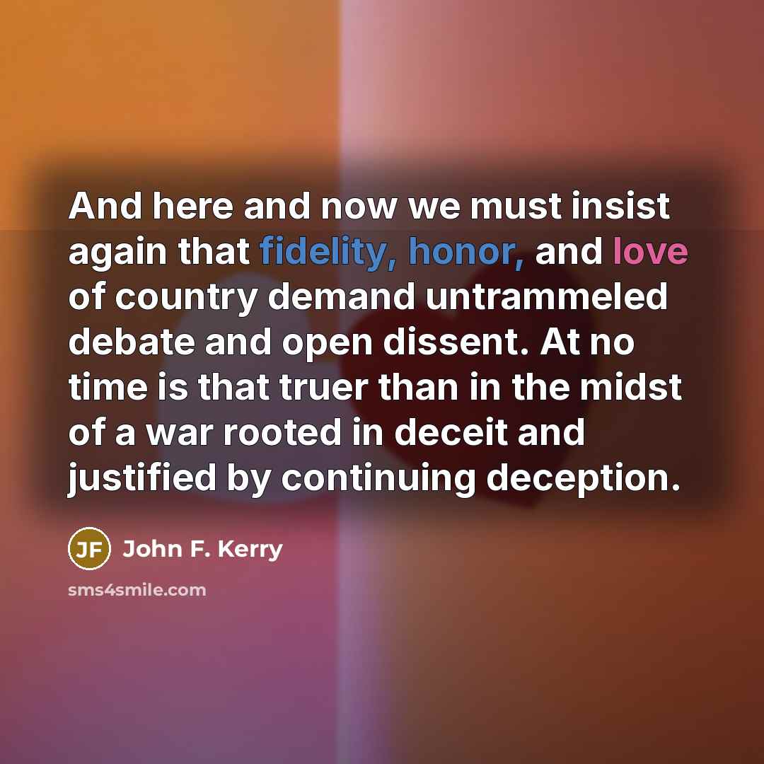“And here and now we must insist again that fidelity,…” quote by John F. Kerry