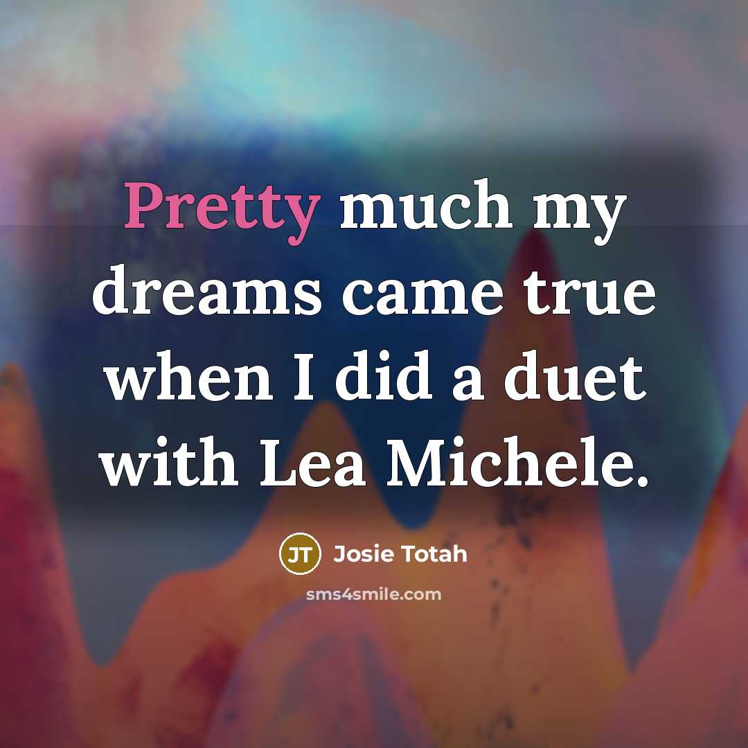 “Pretty much my dreams came true when I did a…” quote by Josie Totah