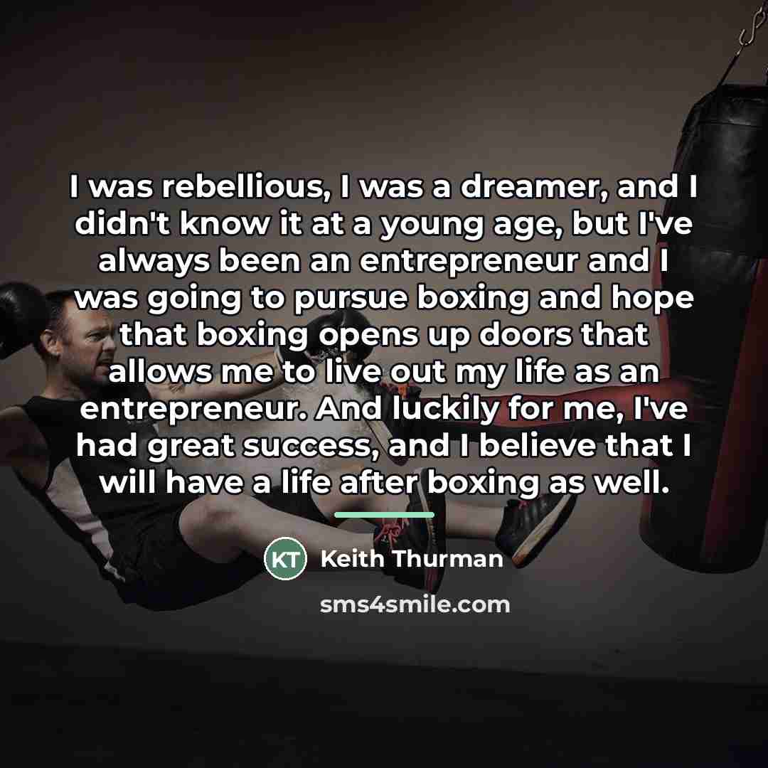 “I was rebellious, I was a dreamer, and I didn't…” quote by Keith Thurman