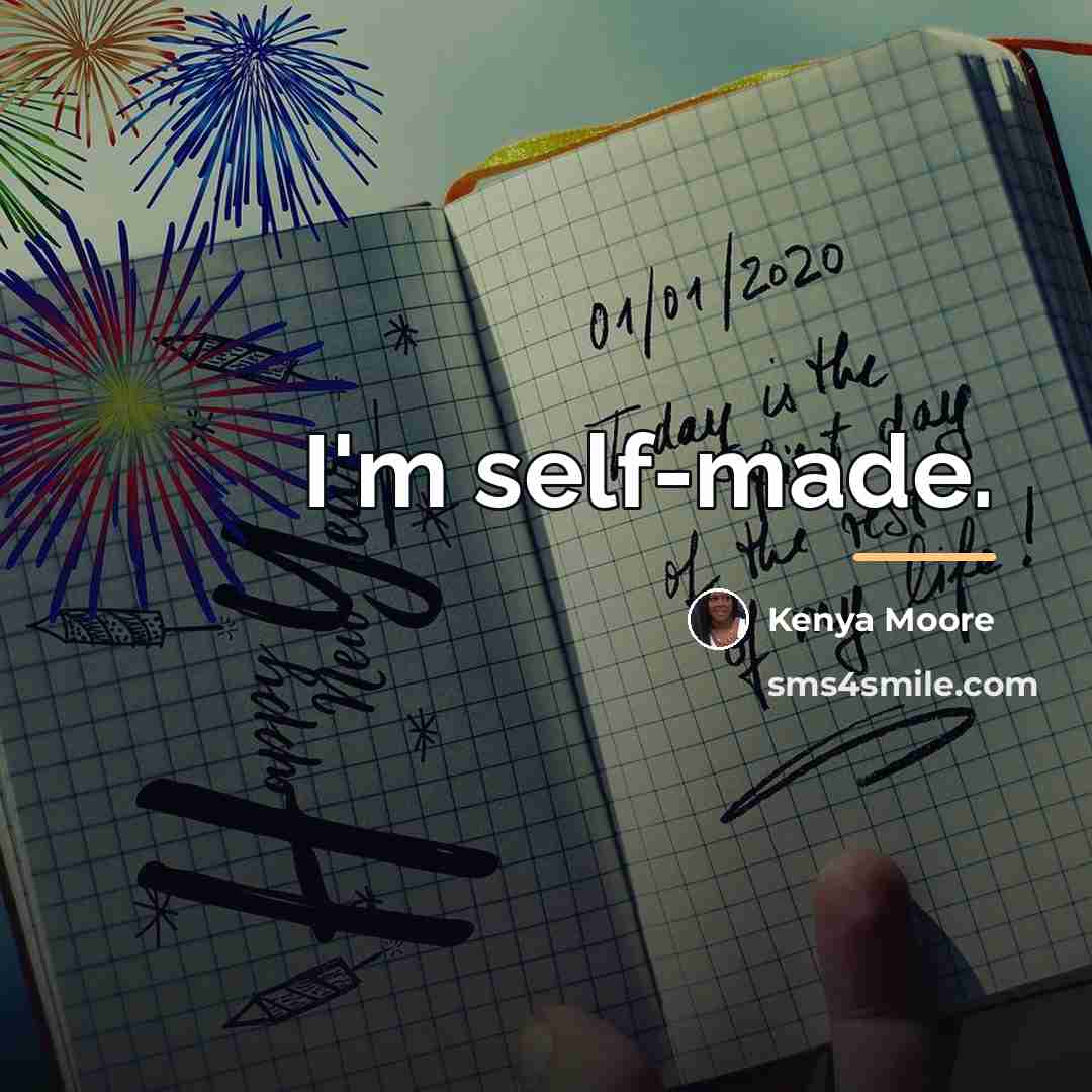 “I'm self-made.…” quote by Kenya Moore
