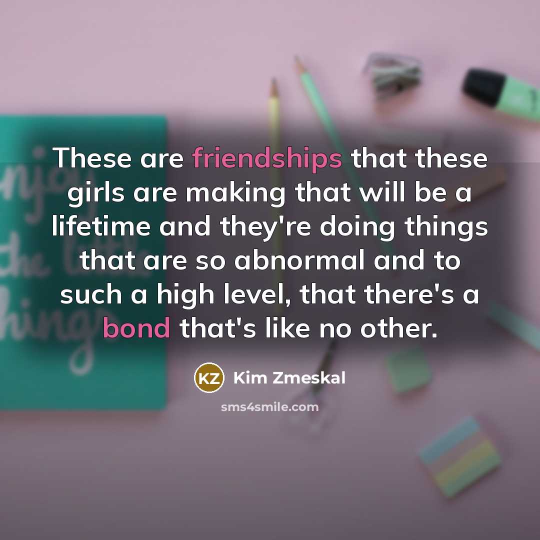“These are friendships that these girls are making that will…” quote by Kim Zmeskal