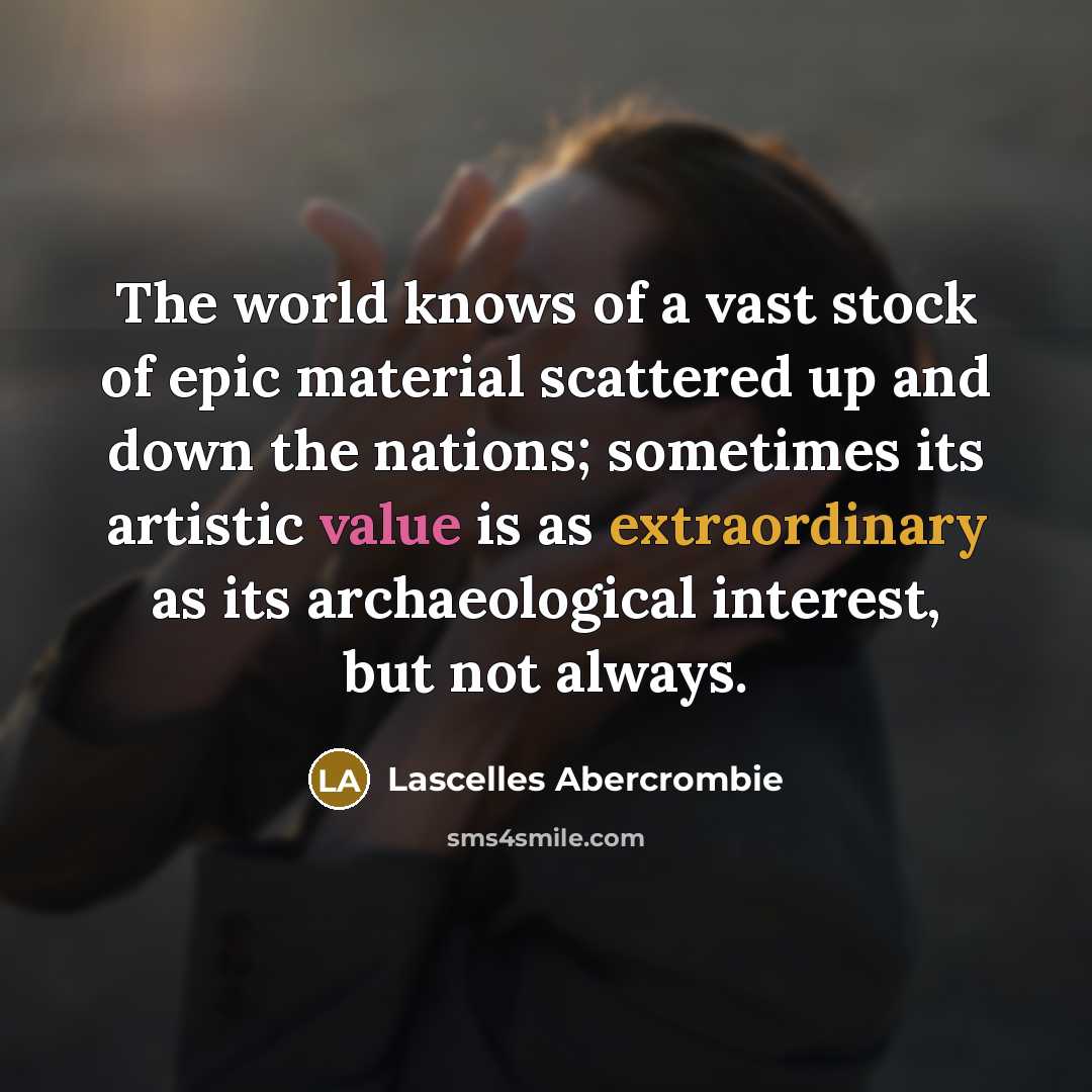 “The world knows of a vast stock of epic material…” quote by Lascelles Abercrombie