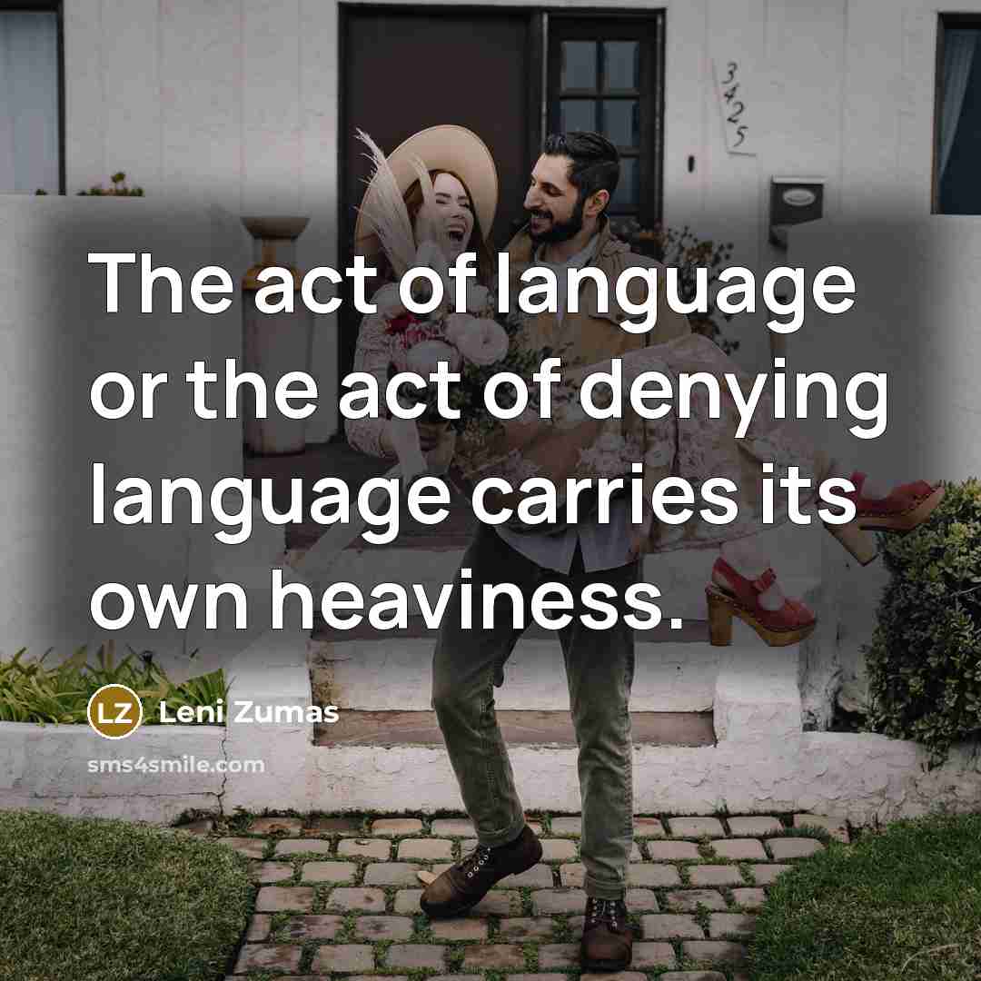 “The act of language or the act of denying language…” quote by Leni Zumas