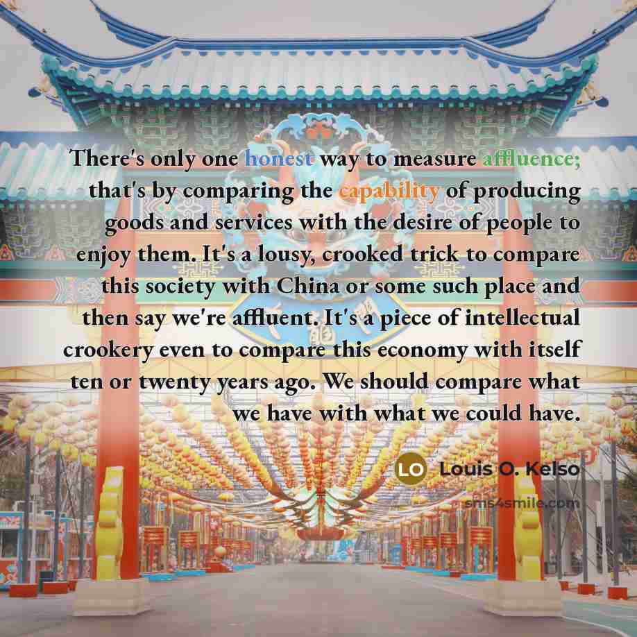“There's only one honest way to measure affluence; that's by…” quote by Louis O. Kelso